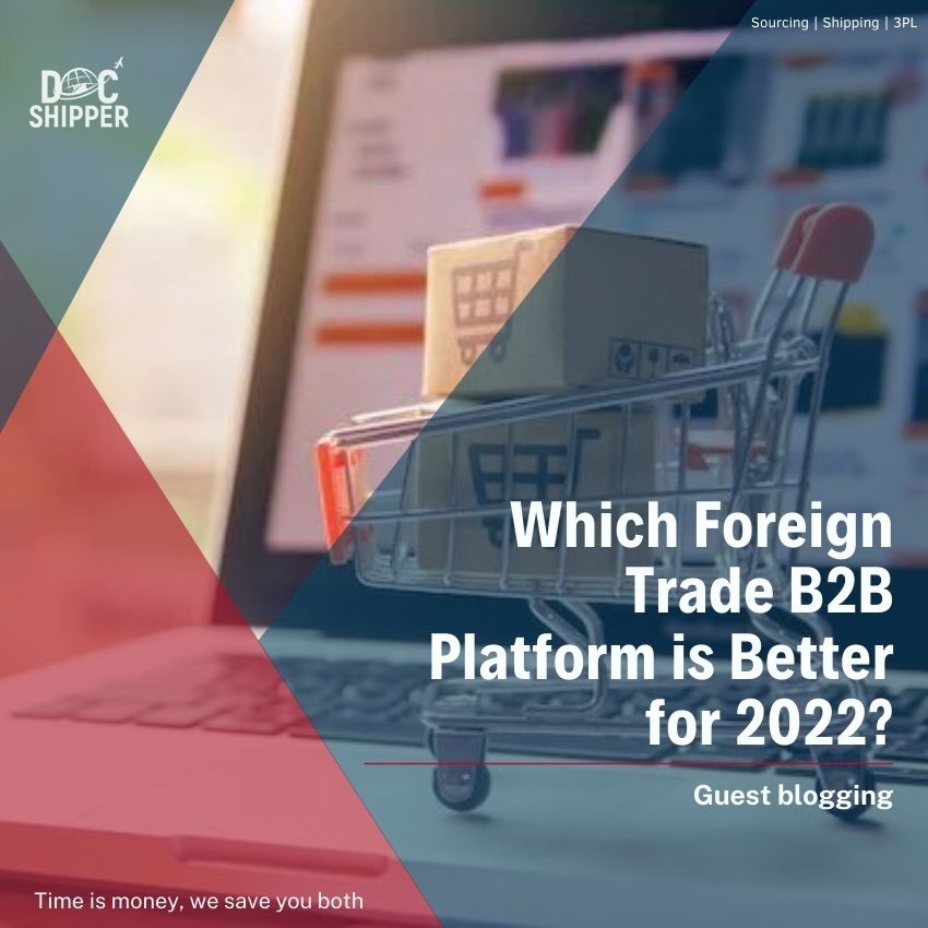 Which Foreign Trade B2B Platform is Better for 2022?
